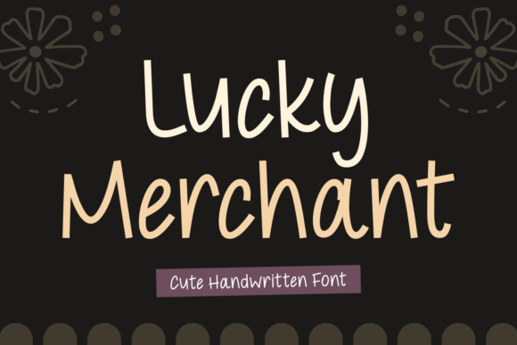 Lucky Merchant: A Font for Friendly Campaigns
